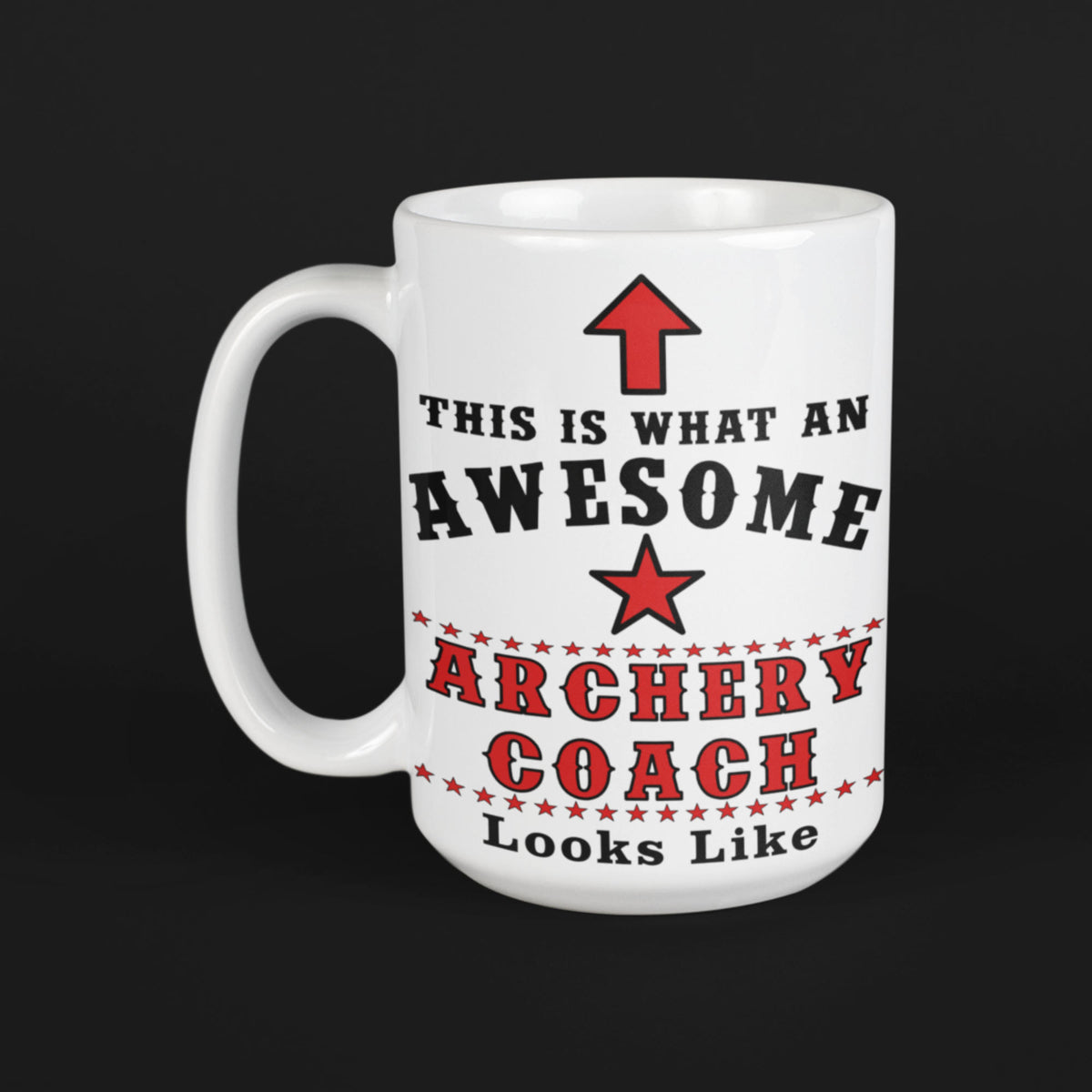 White 15oz ceramic mug with red and black text reading "This Is What An Awesome Archery Coach Looks Like" on black background