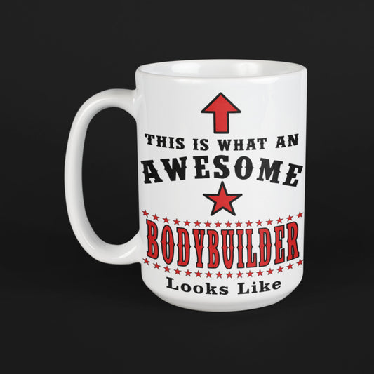 White 15oz ceramic mug with black and red "This Is What An Awesome Bodybuilder Looks Like" print on a black background