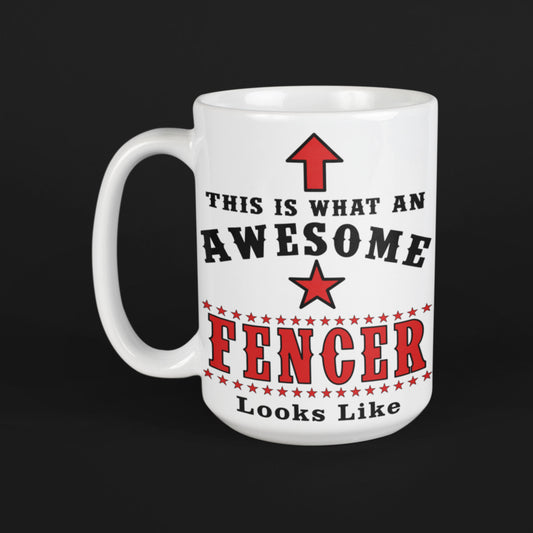 15oz white mug printed with "This is what an awesome Fencer looks like" text, fencing gift mug